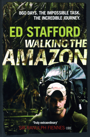 Walking the Amazon by Ed Stafford