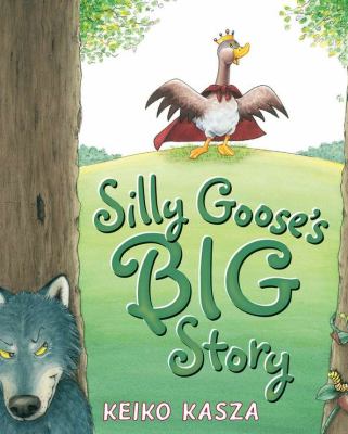 Book cover for Silly Goose's Big Story by Keiko Kasza