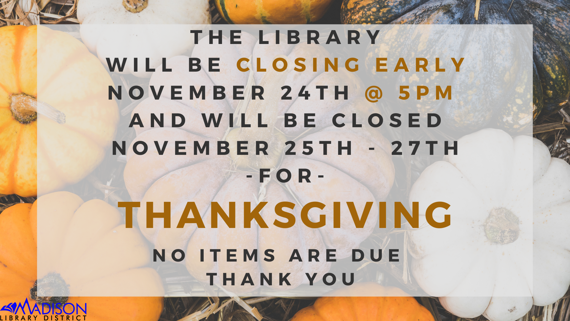The library will be closed on Wednesday, November 11 for Veteran's Day. No items are due. Thank you.