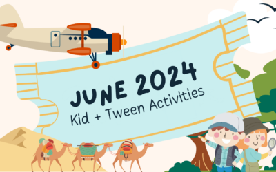 June 2024 Kid & Tween Activities