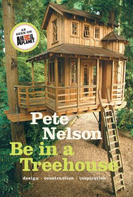 Book cover for Be in a Treehouse by Pete Nelson