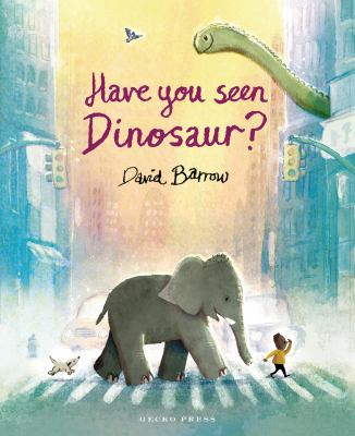 Book cover for Have You Seen Dinosaur? by David Barrow