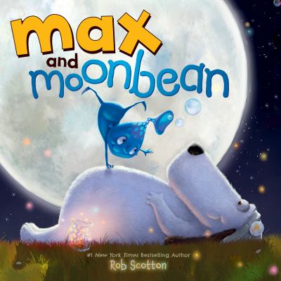 Book cover for Max and Moonbean by Rob Scotton
