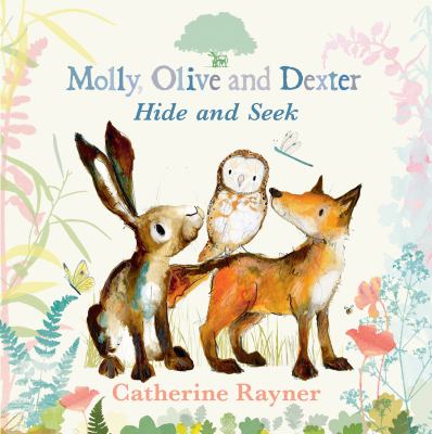 Book cover for Molly, Olive and Dexter Play Hide and Seek by Catherine Rayner