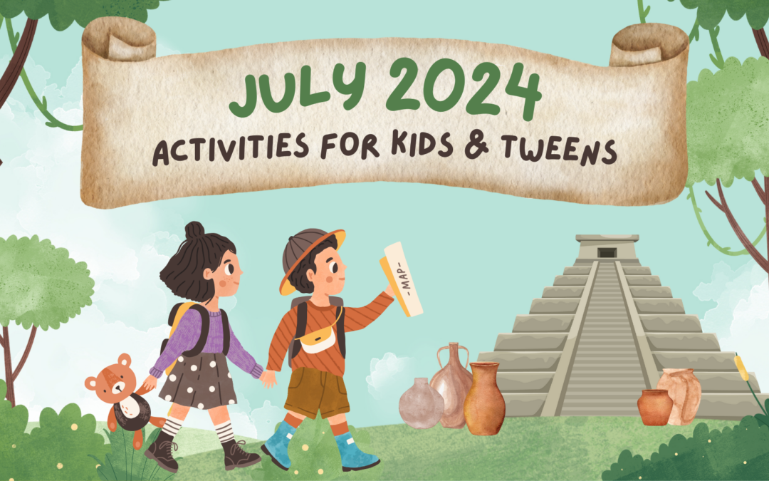 July 2024 Kids & Tween Activities