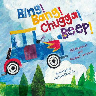 Book cover for Bing! Bang! Chugga! Beep! by Bill Martin Jr and Michael Sampson