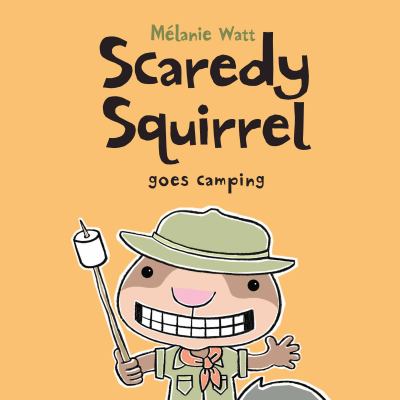 Book cover for Scaredy Squirrel Goes Camping by Melanie Watt