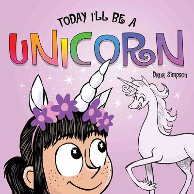 Book cover for Today I'll be a Unicorn by Dana Simpson