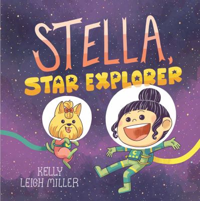 Book cover for Stella, Star Explorer by Kelly Leigh Miller