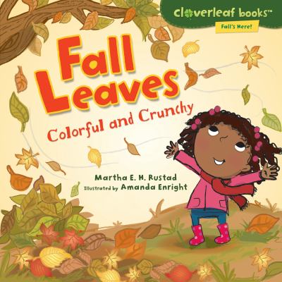 Book cover for Fall Leaves: Colorful and Crunchy by Martha E. H. Rustad