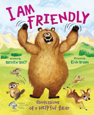 Book cover for I am Friendly: Confessions of a Helpful Bear by Kristen Tracy