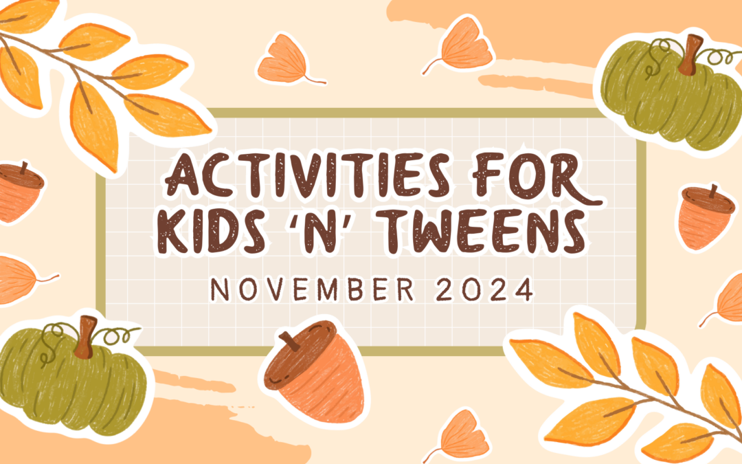 November Programs for Kids ‘n’ Tweens