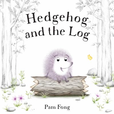 Book cover for Hedgehog and the Log by Pam Fong