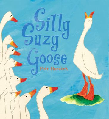 Book cover for Silly Suzy Goose by Petr Horáček