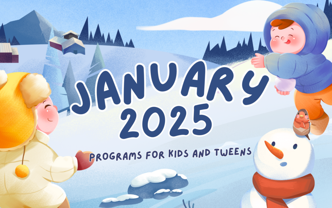 January Programs for Kids ‘n’ Tweens