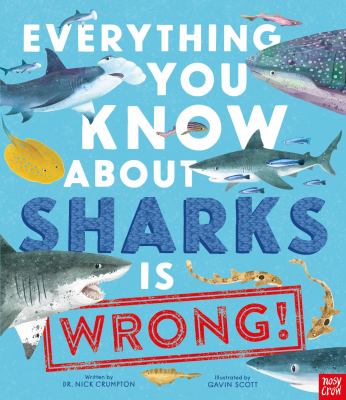 Book cover for Everything You Know About Sharks is Wrong! by Nick Crumpton