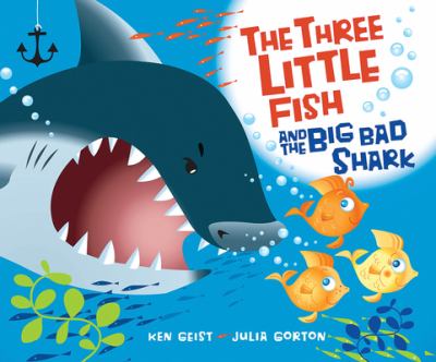 Book cover for The Three Little Fish and the Big Bad Shark by Ken Geist