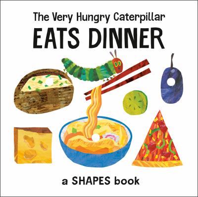 Book cover for The Very Hungry Caterpillar Eats Dinner: A Shapes Book by World of Eric Carle