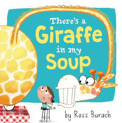 Book cover for There's a Giraffe in my Soup by Ross Burach