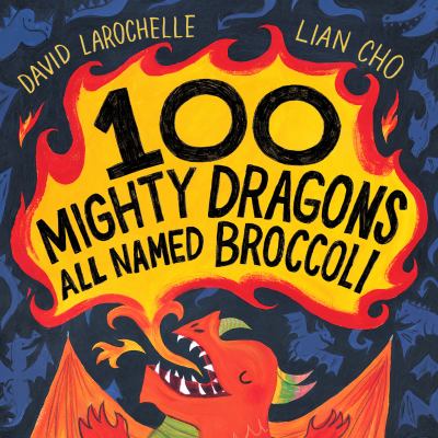 Book cover for 100 Mighty Dragons All Named Broccoli by David LaRochelle