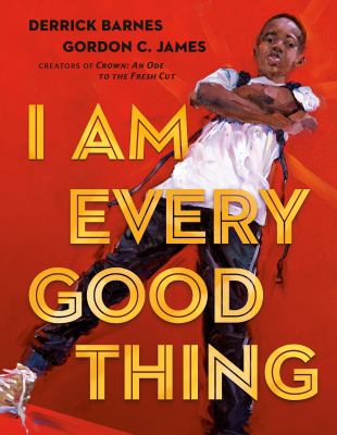 Book cover for I Am Every Good Thing by Derrick Barnes