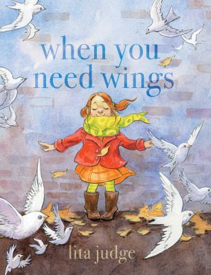 Book cover for When You Need Wings by Lita Judge