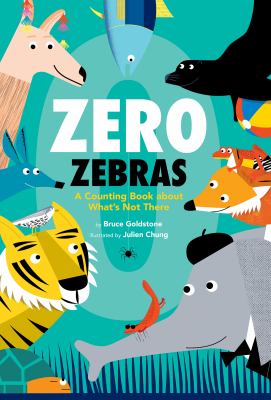 Book cover for Zero Zebras: A Counting Book About What's Not There by Bruce Goldstone