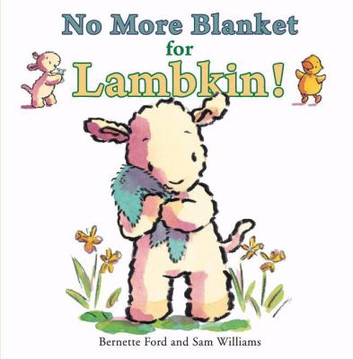 Book cover for No More Blanket for Lambkin! by Bernette G. Ford