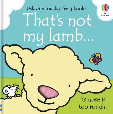 Book cover for That's Not My Lamb... : Its Nose is too Rough by Fiona Watt