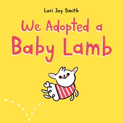 Book cover for We Adopted a Baby Lamb by Lori Joy Smith